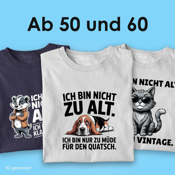 T-Shirts ab 50 und 60: drei Bio T-Shirts mit Spruch, vorn der Basset „Ich bin nicht zu alt, ich bin nur zu müde für den Quatsch“ auf Weiß