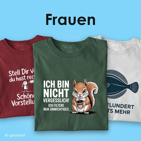 Lustige T-Shirts für Frauen: drei Bio T-Shirts mit Spruch, vorn das Eichhörnchen „Ich bin nicht vergesslich, ich filtere nur Unwichtiges“ auf Grün