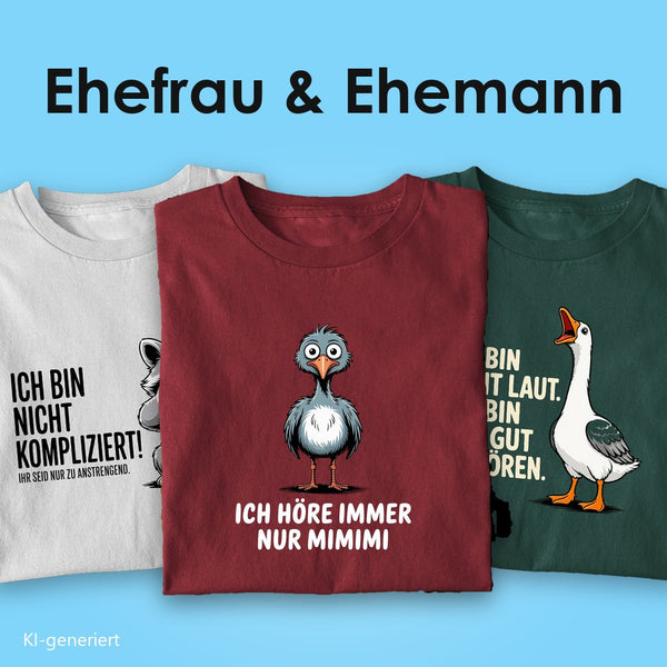 T-Shirts für Ehefrau und Ehemann: drei T-Shirts mit Spruch, vorn der Vogel „Ich höre immer nur Mimimi“ auf Burgunder