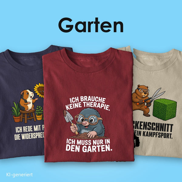 Garten T-Shirts: drei T-Shirts mit Spruch, vorn der Maulwurf „Ich brauche keine Therapie, ich muss nur in den Garten“ auf Burgunder