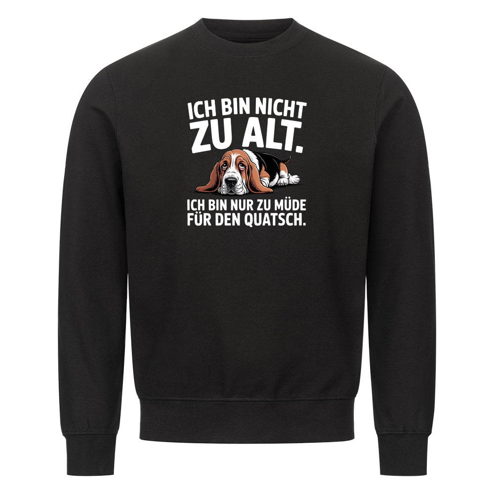 Lustiges Sweatshirt mit Spruch Zu Alt, Vorderansicht