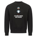 Lustiges Sweatshirt mit Spruch Ich Höre Immer, Vorderansicht