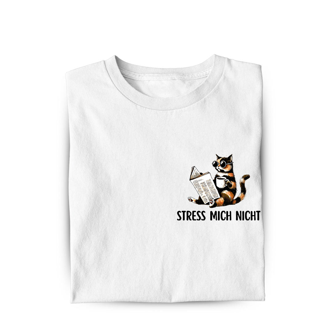 Stress mich nicht T-Shirt