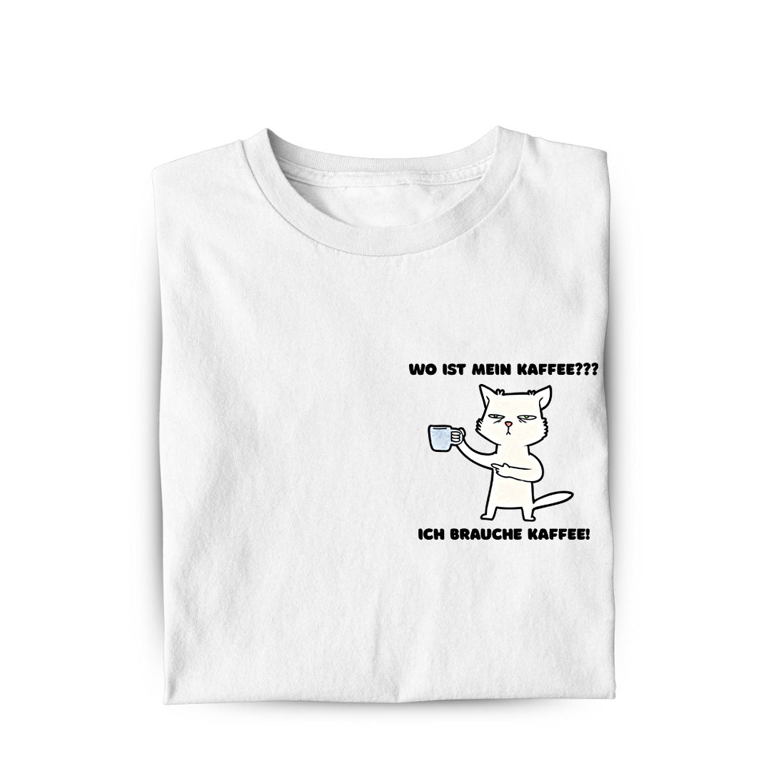 Ich brauche Kaffee T-Shirt