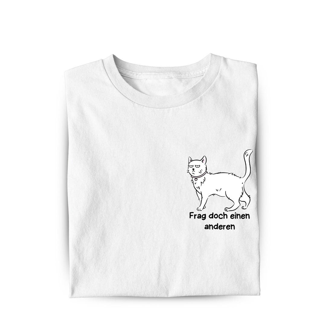 Frag doch einen anderen T-Shirt
