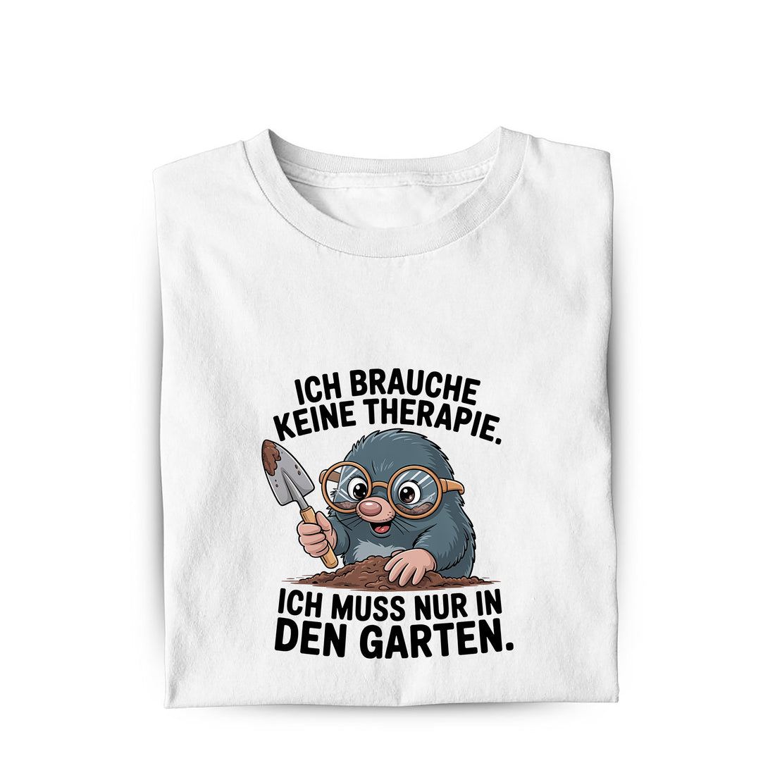 Lustiges T-Shirt mit Spruch Ich muss nur in den Garten, Vorderansicht