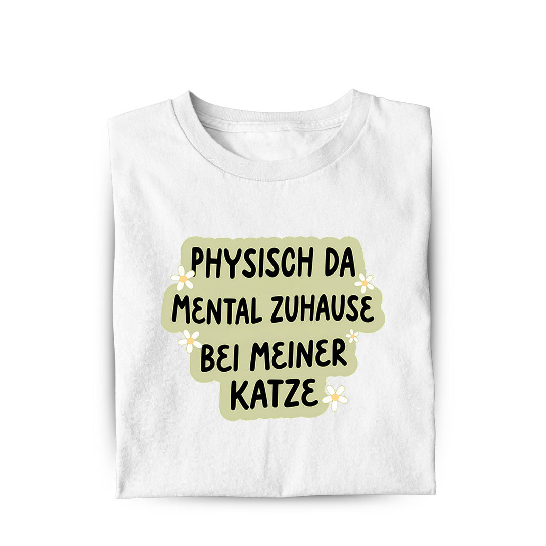 Mental bei meiner Katze T-Shirt
