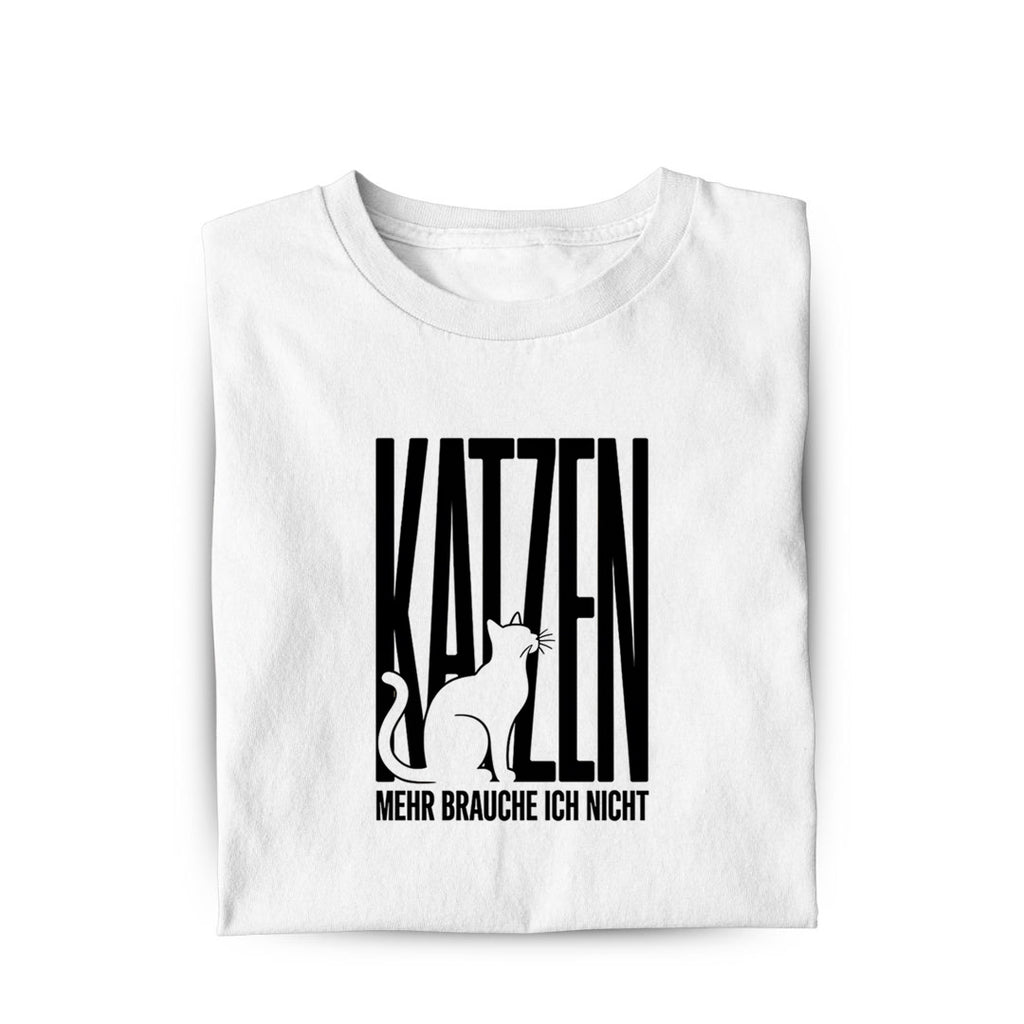 Lustiges T-Shirt mit Spruch KATZEN - mehr brauche ich nicht, Vorderansicht