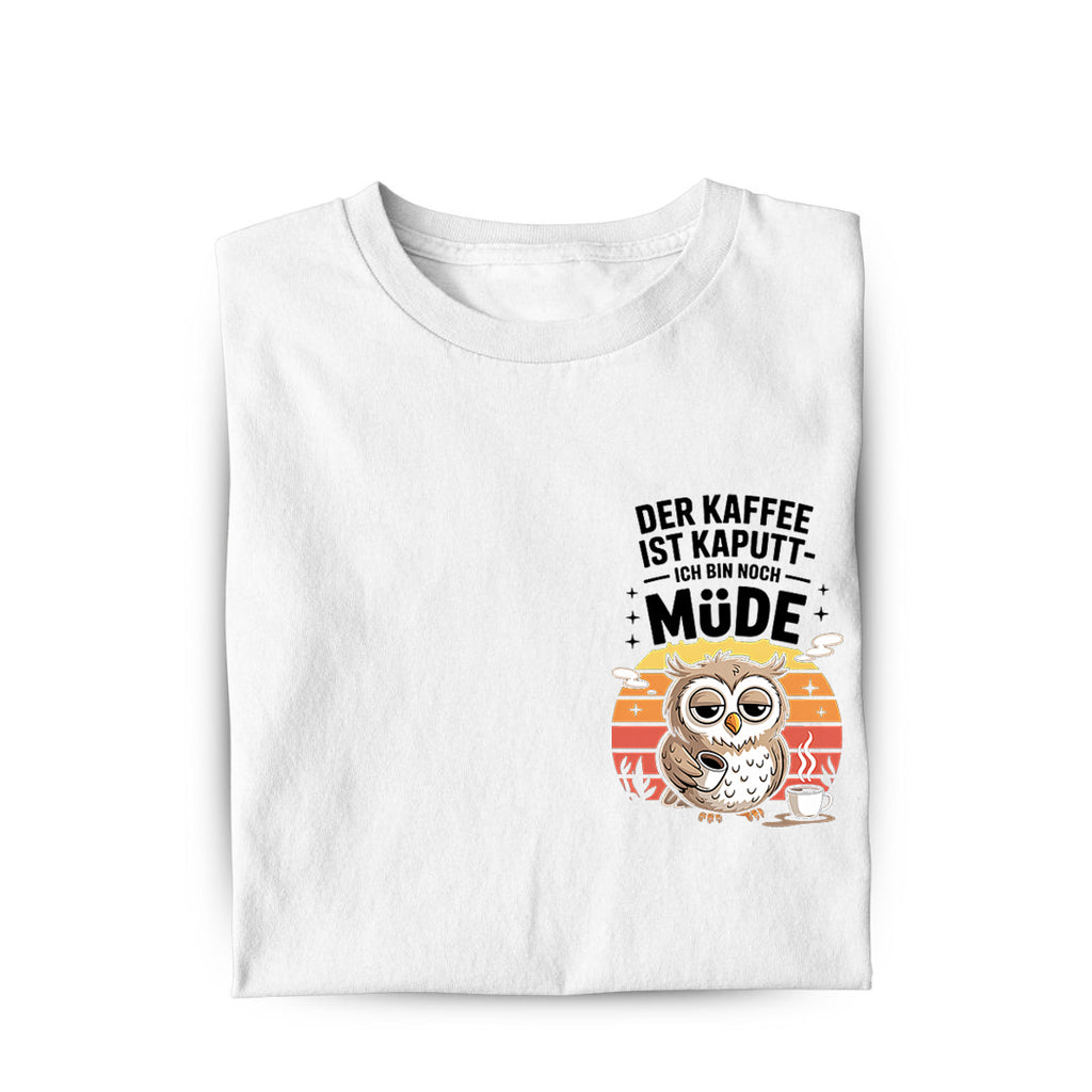 Lustiges T-Shirt mit Spruch Kaffee ist kaputt, Vorderansicht