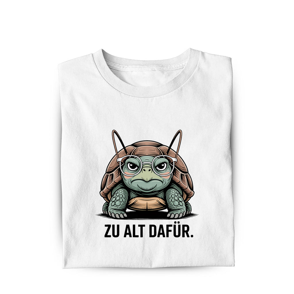 Lustiges T-Shirt mit Spruch Zu Alt dafür, Vorderansicht