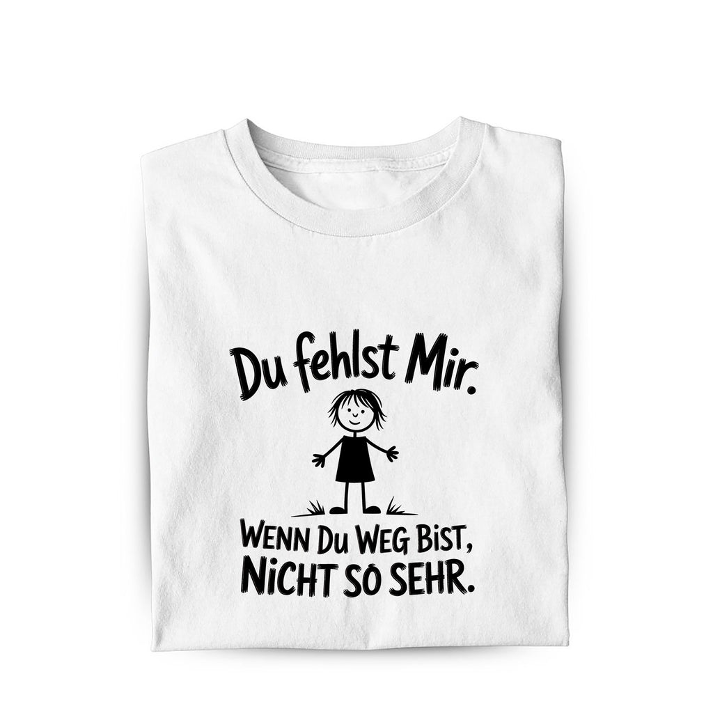 Lustiges T-Shirt mit Spruch du fehlst mir, Vorderansicht