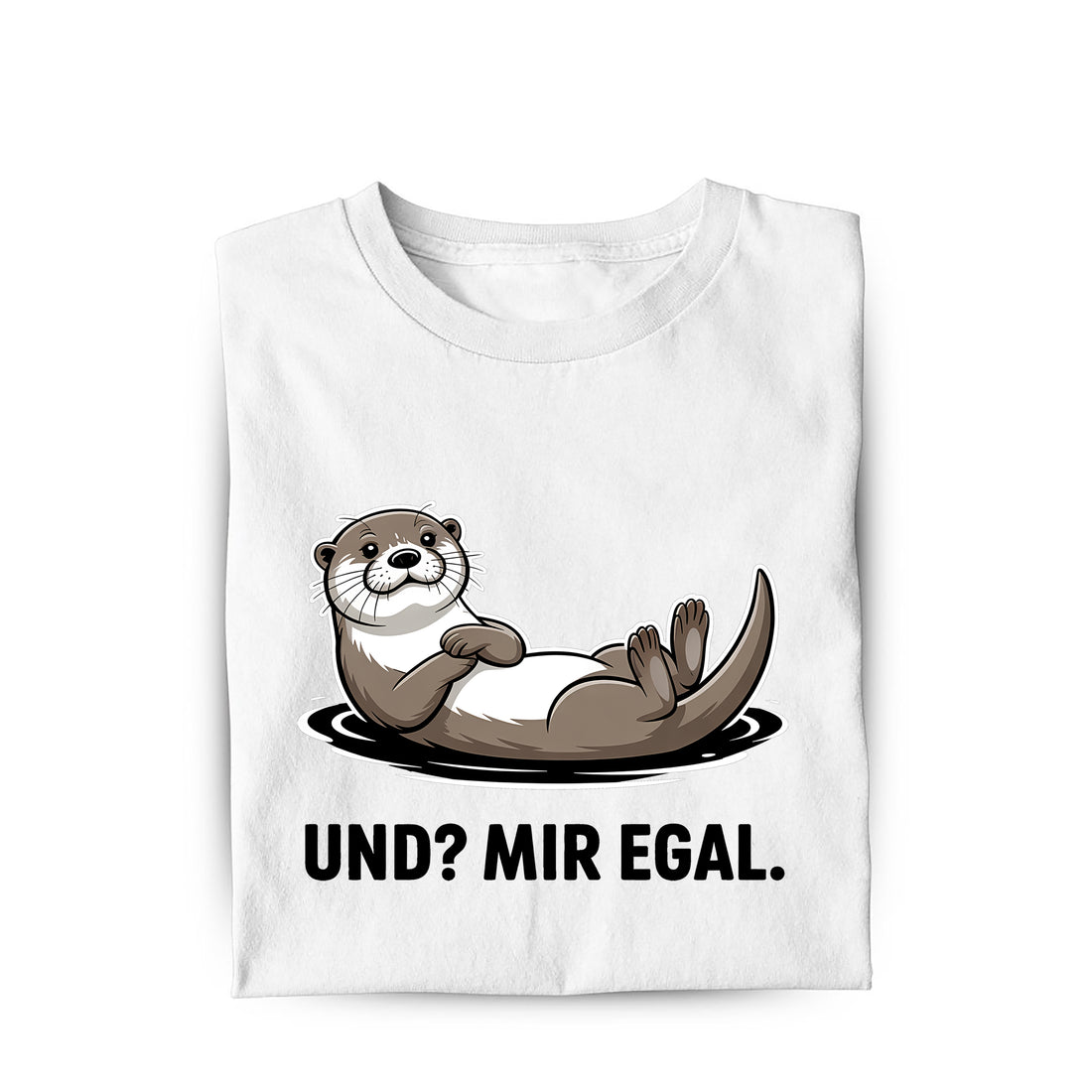 Lustiges T-Shirt mit Spruch Und Mir egal!, Vorderansicht