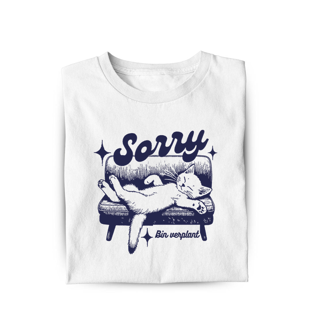 Sorry bin Verplant T-Shirt