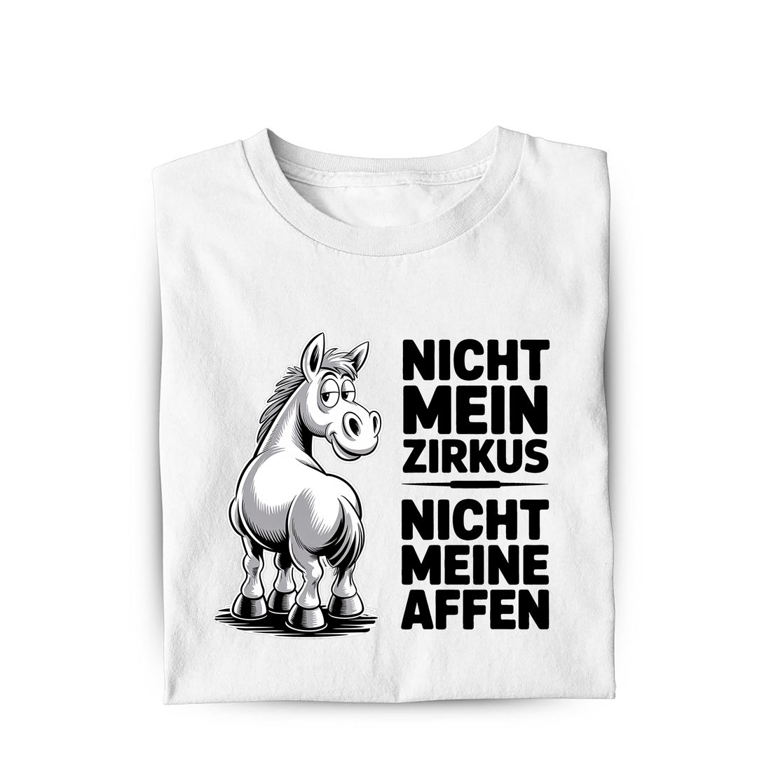 Lustiges T-Shirt mit Spruch Nicht mein Zirkus Pferd, Vorderansicht