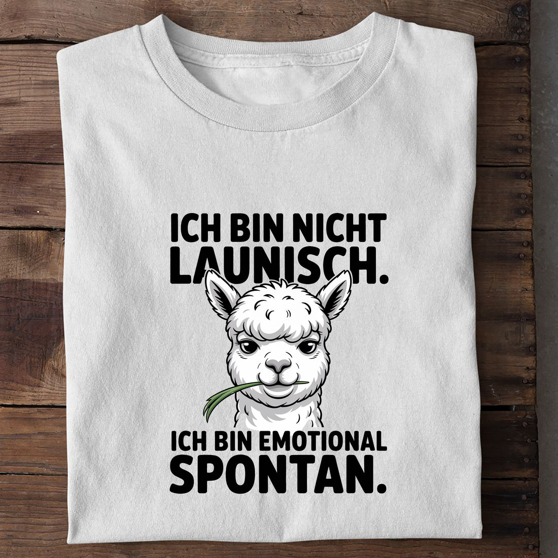 T-Shirt Ich Bin Nicht Launisch, Detailansicht