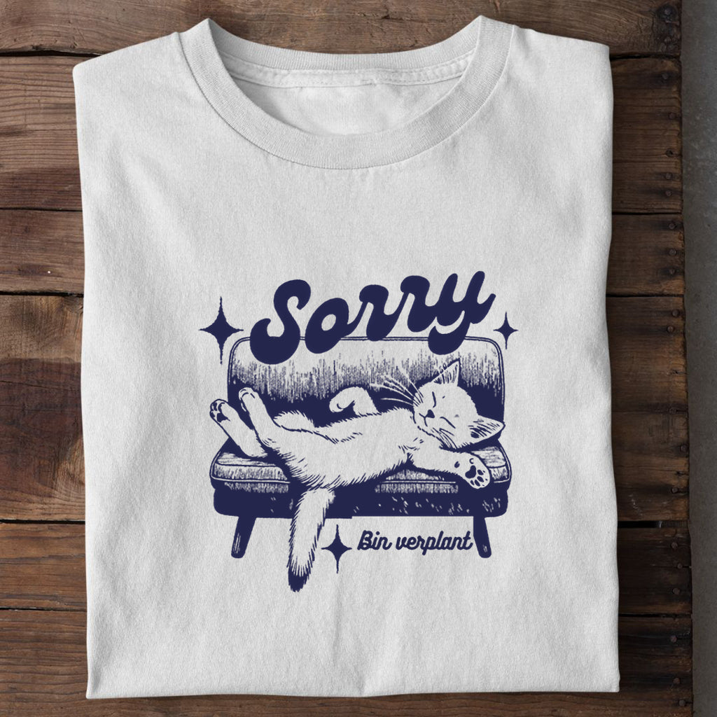 Sorry bin Verplant T-Shirt