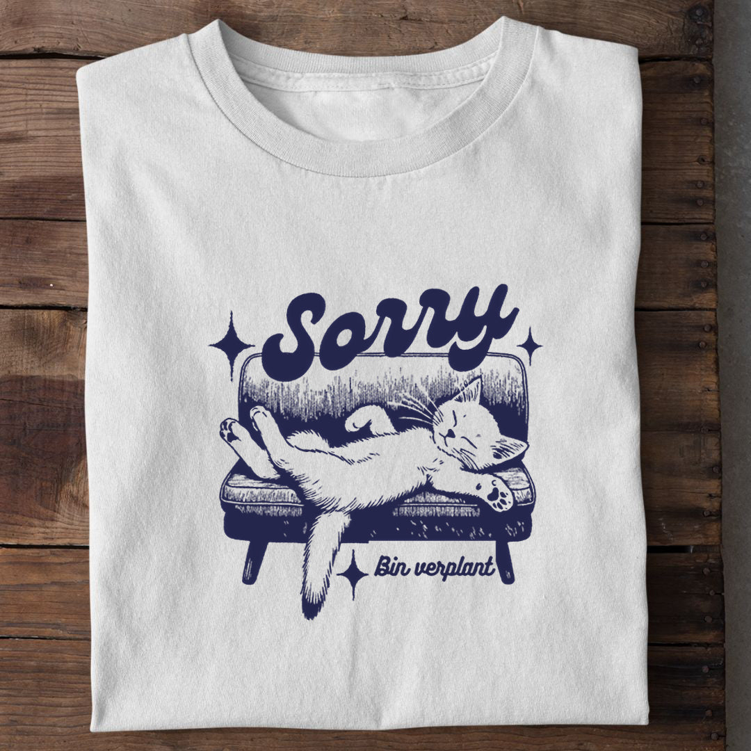 Sorry bin Verplant T-Shirt