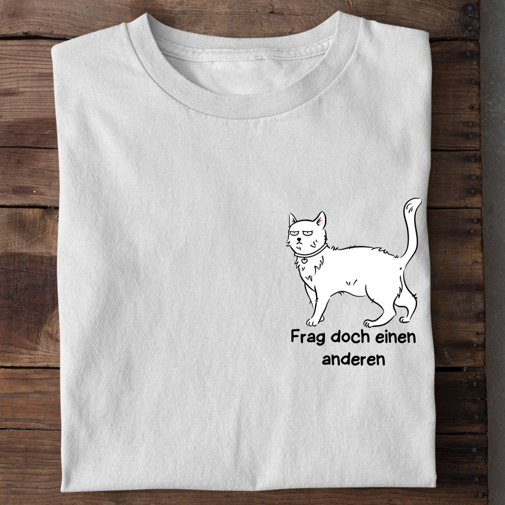 Frag doch einen anderen T-Shirt