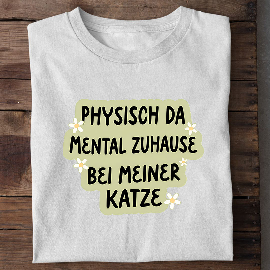 Mental bei meiner Katze T-Shirt