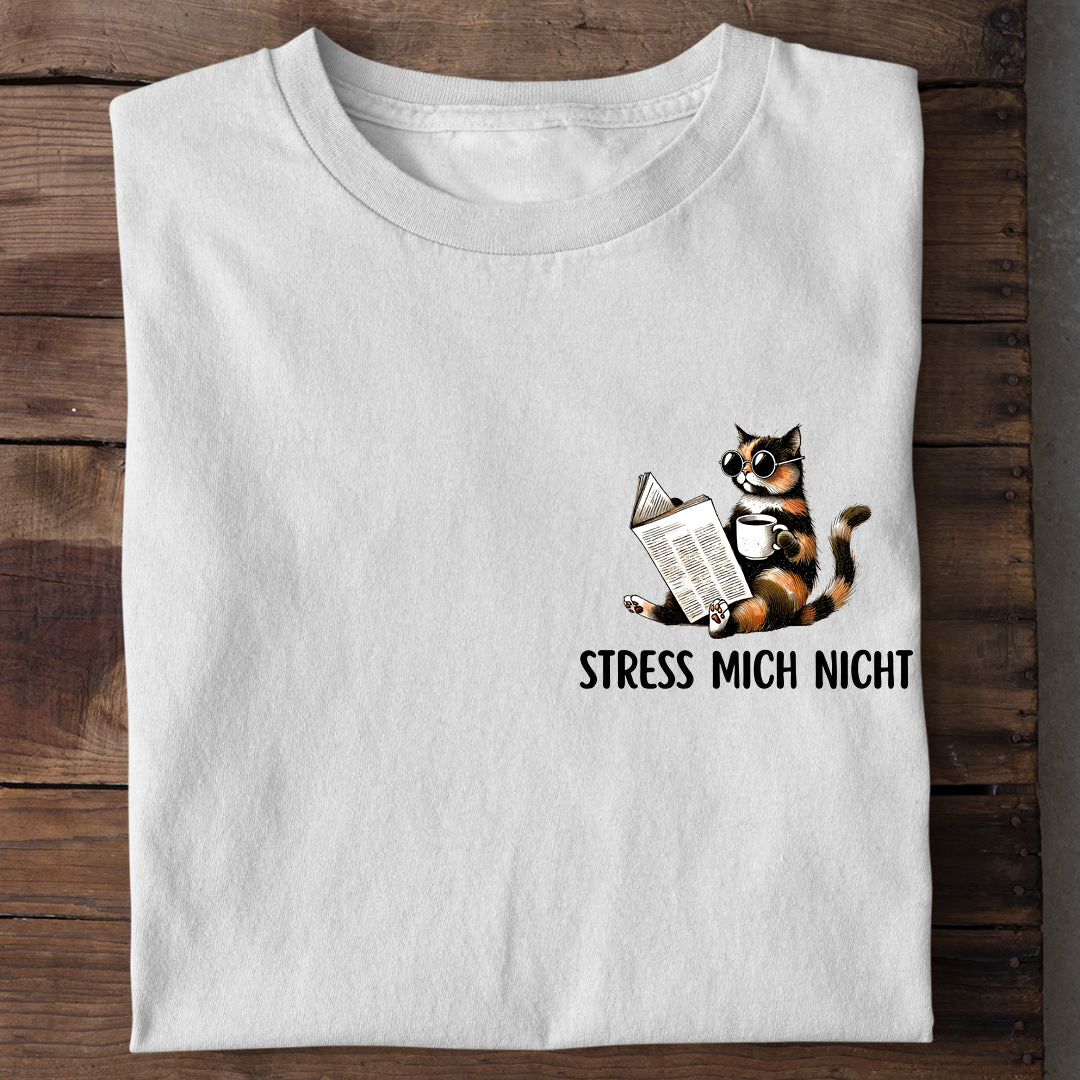 Stress mich nicht T-Shirt