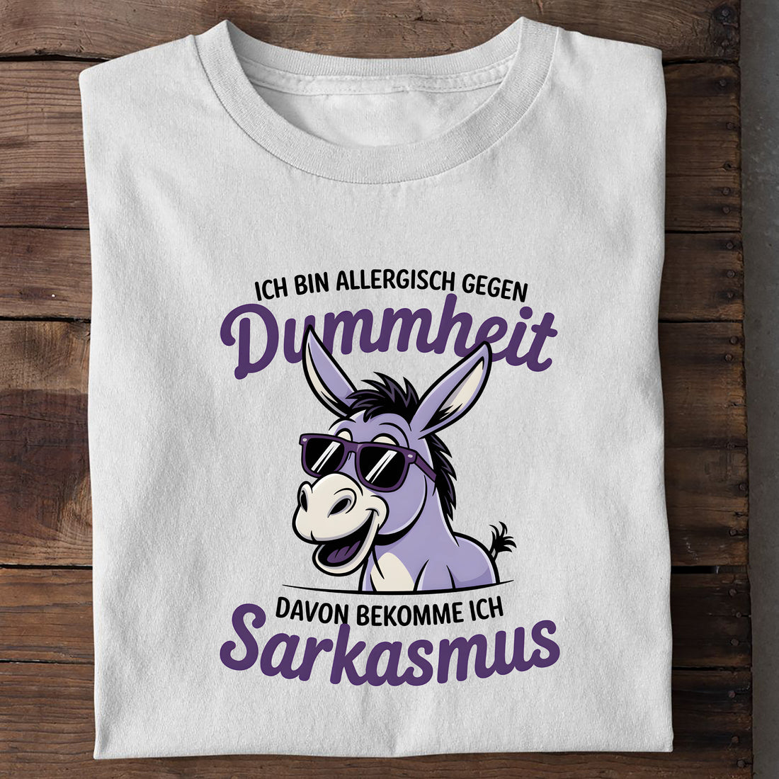 T-Shirt Von Dummheit bekomm ich Sarkasmus, Detailansicht