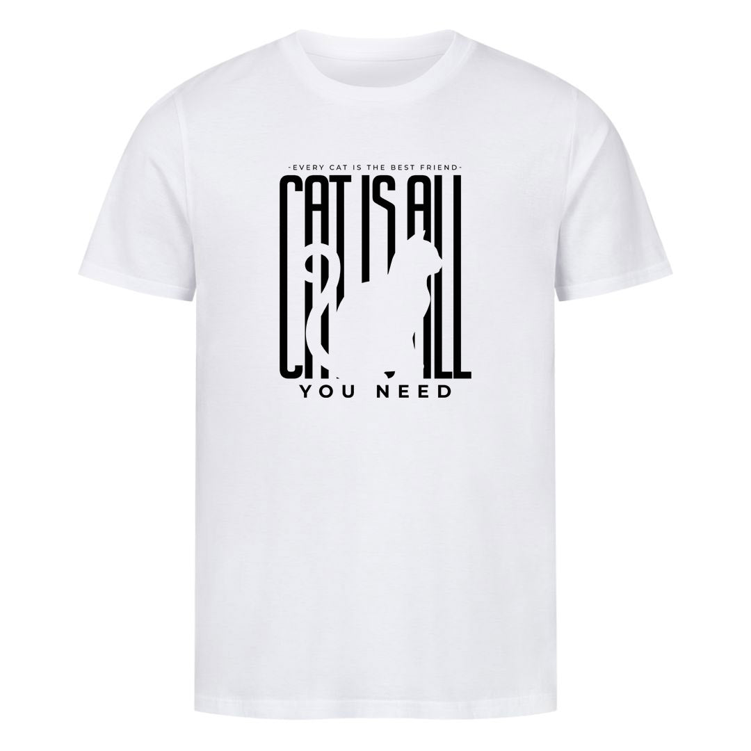 Cat is all you Need T-Shirt