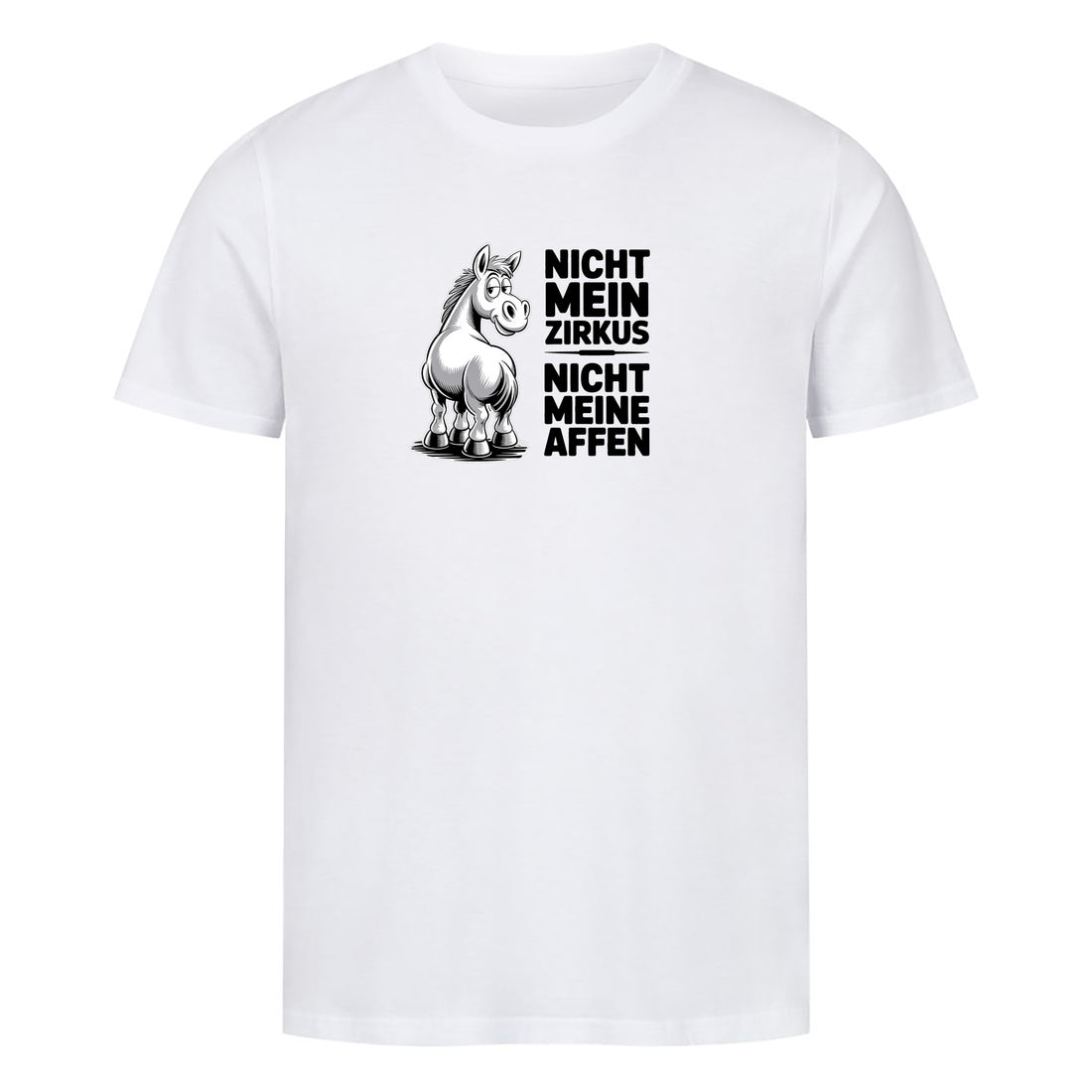 T-Shirt Nicht mein Zirkus Pferd, Motivansicht