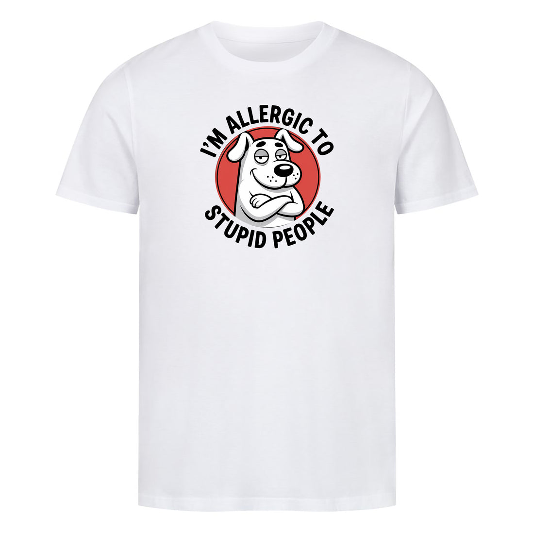 T-Shirt Allergic to stupid People, Motivansicht