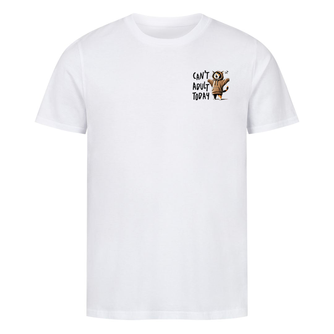 Can't Adult Today T-Shirt