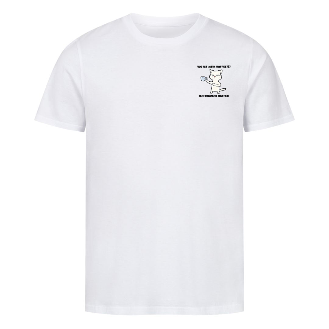 Ich brauche Kaffee T-Shirt