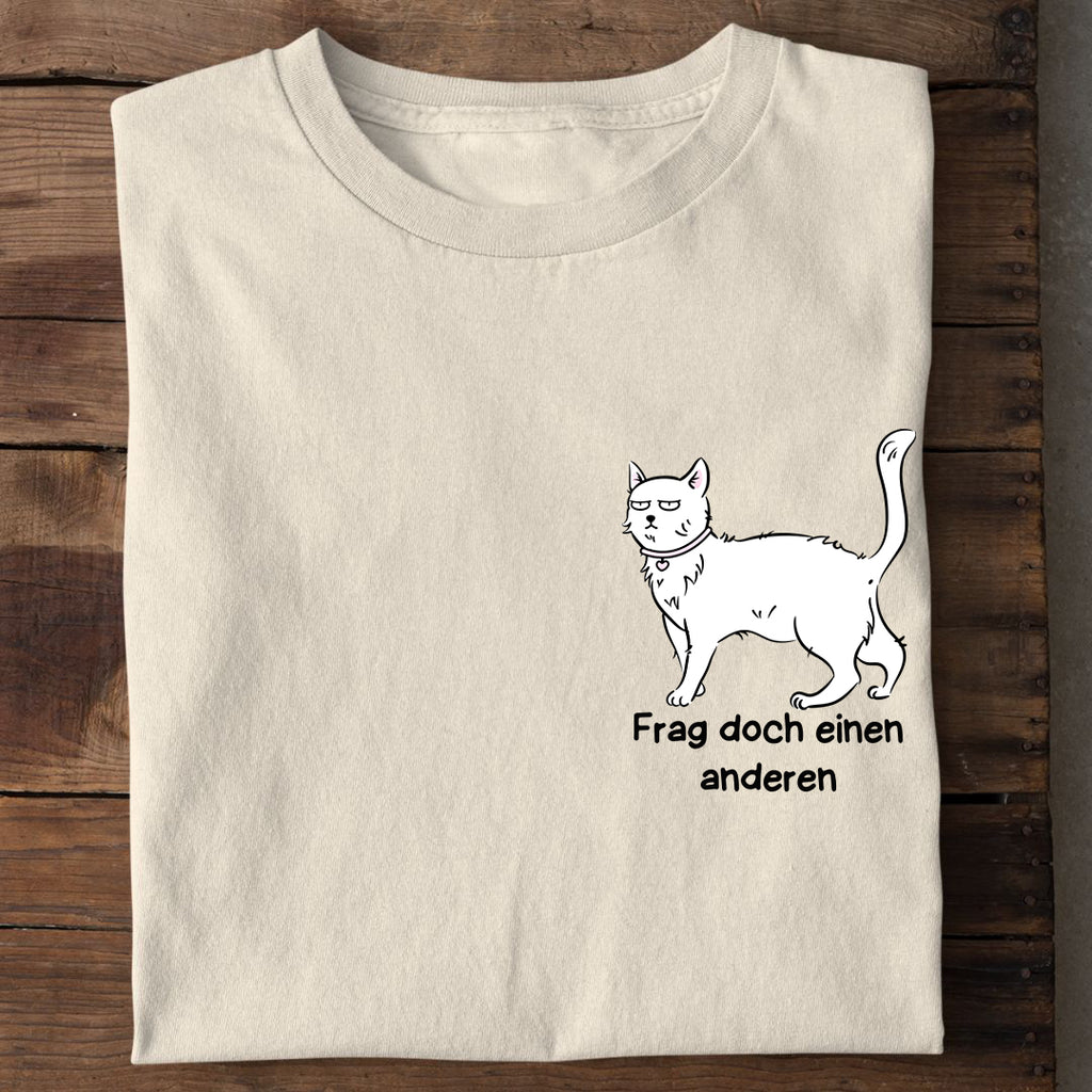 Frag doch einen anderen T-Shirt