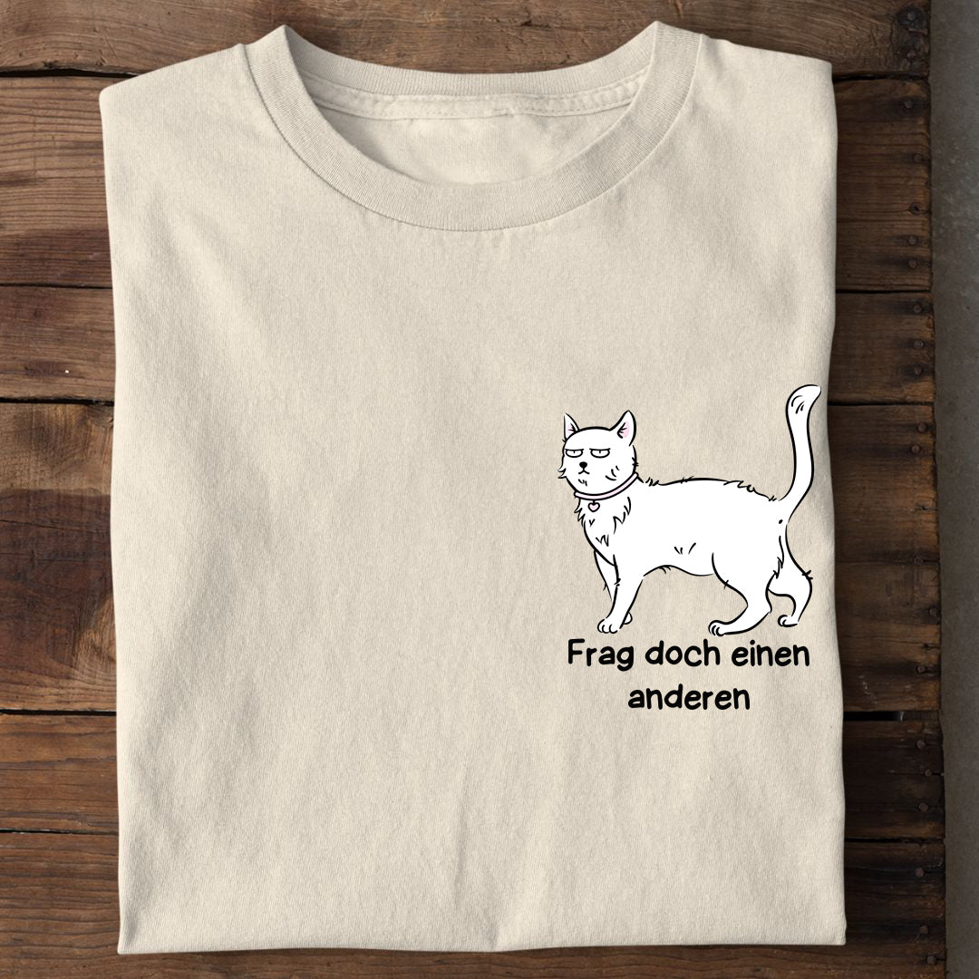 Frag doch einen anderen T-Shirt