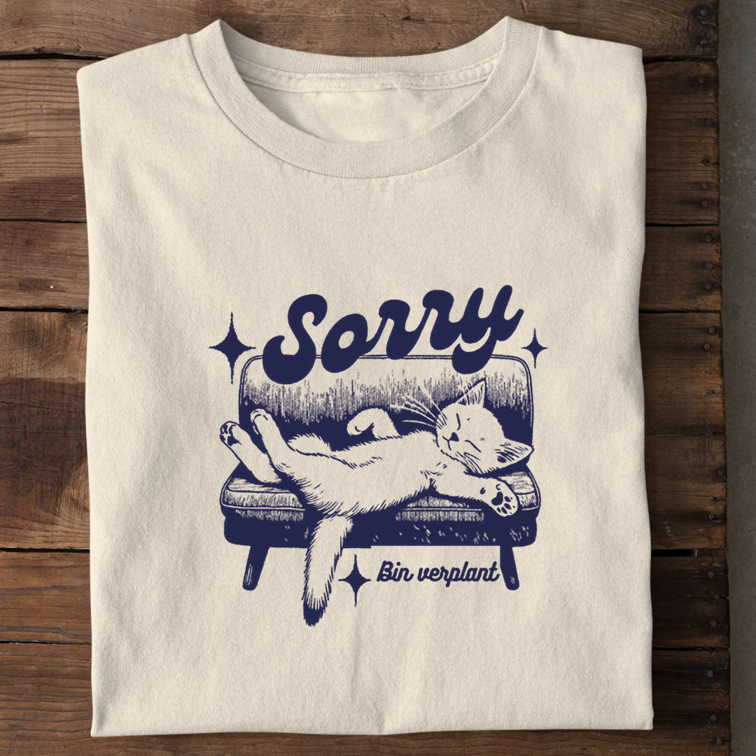 Sorry bin Verplant T-Shirt