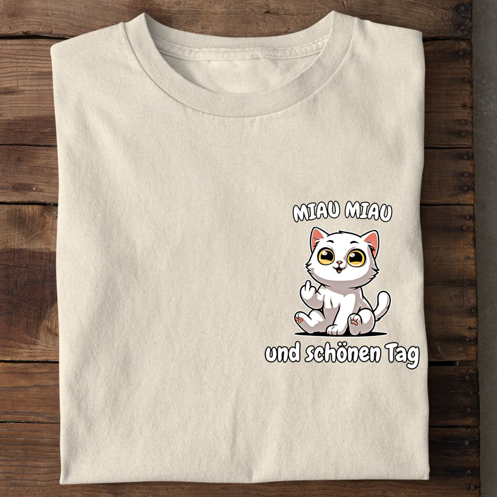 Miau Miau und schönen Tag T-Shirt