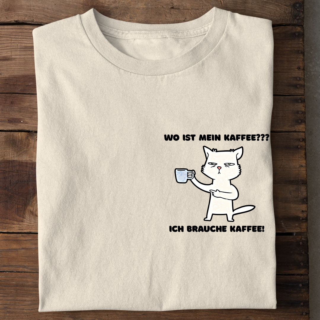 Ich brauche Kaffee T-Shirt