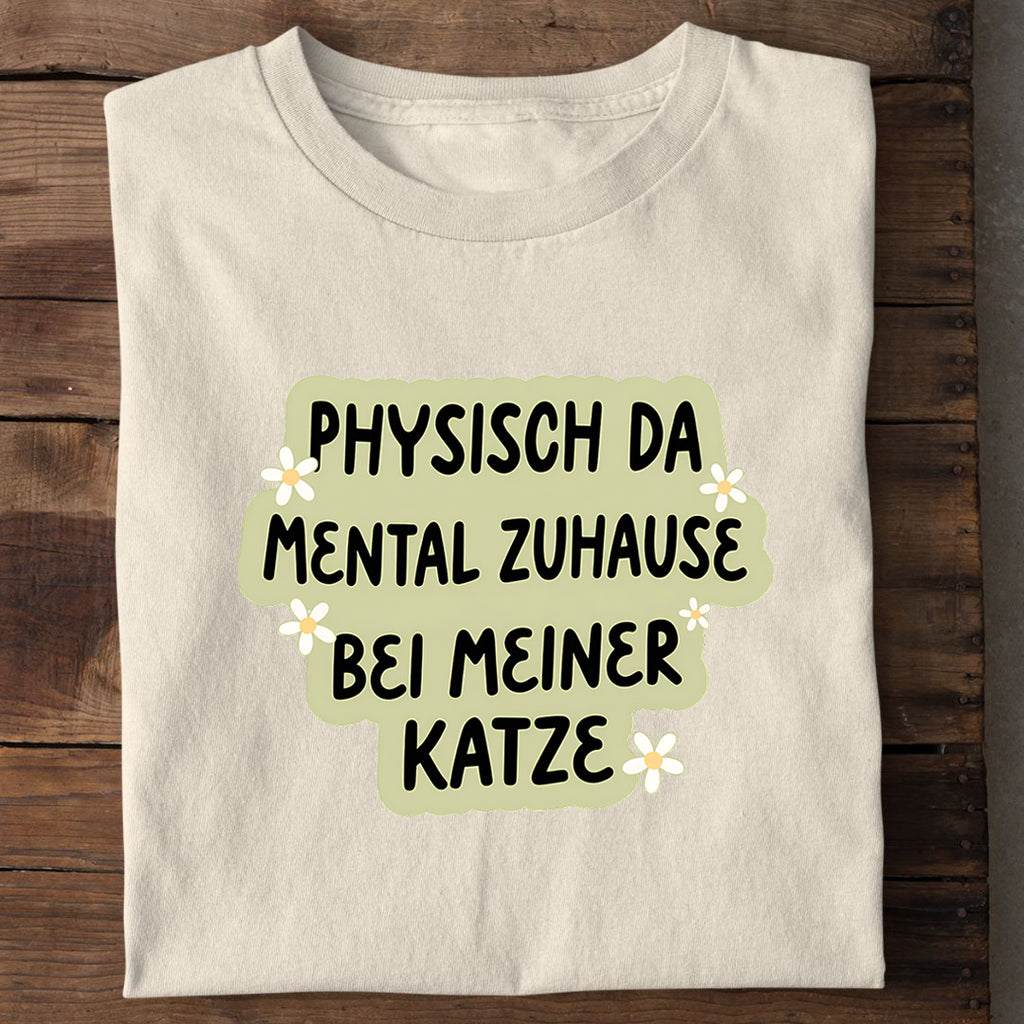 Mental bei meiner Katze T-Shirt