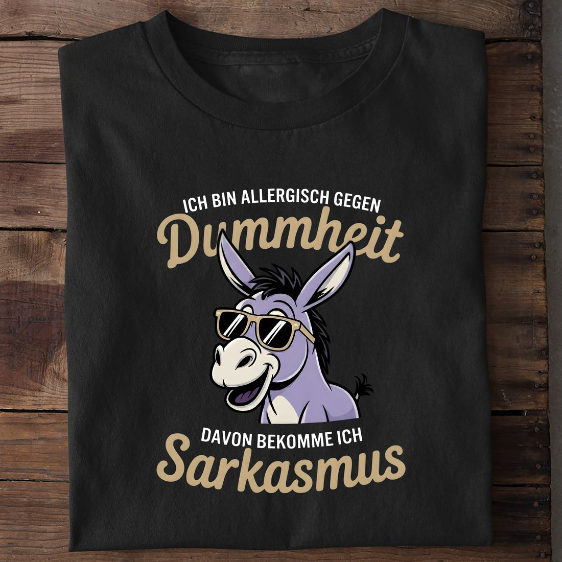 T-Shirt Von Dummheit bekomm ich Sarkasmus, getragen