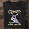 T-Shirt Von Dummheit bekomm ich Sarkasmus, getragen