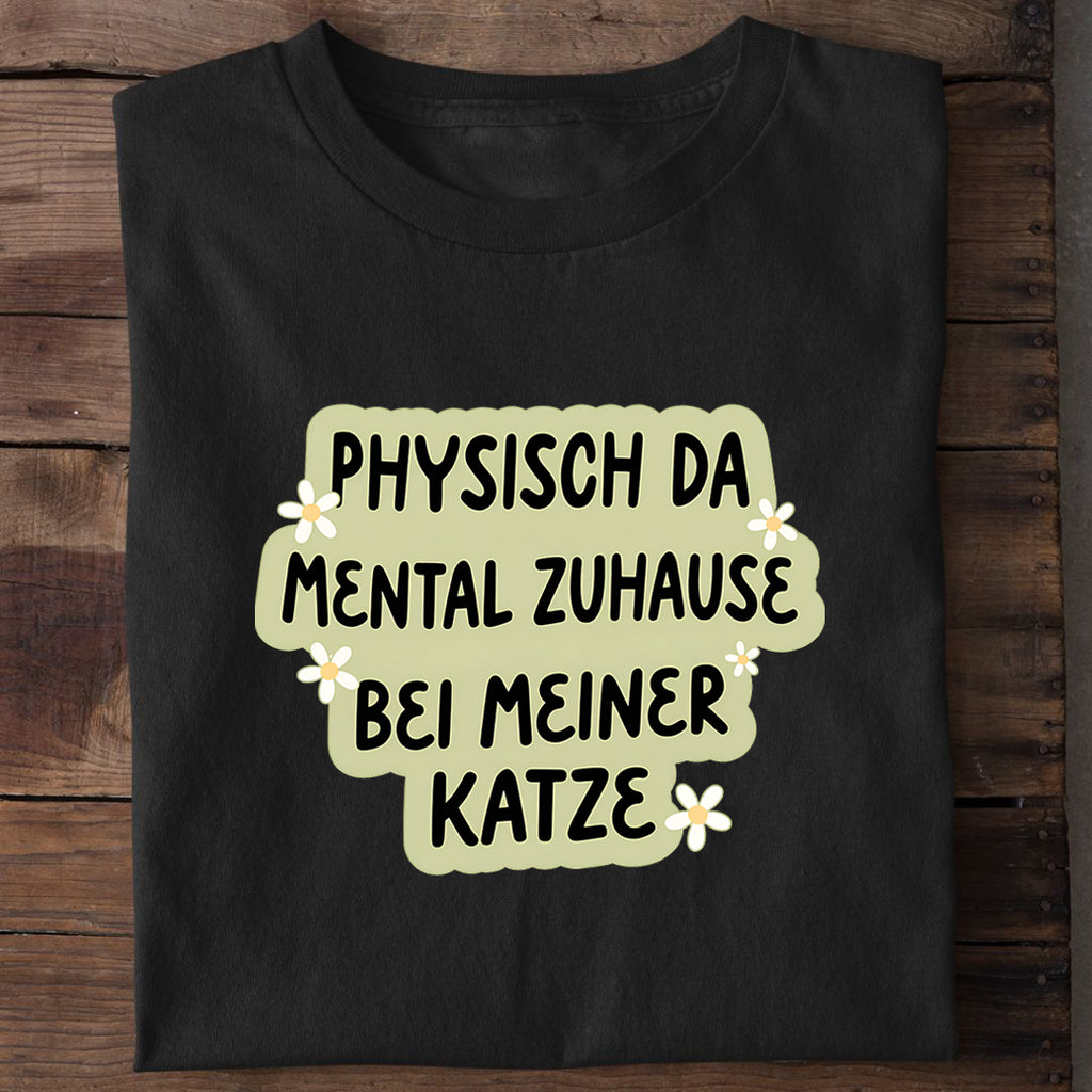Mental bei meiner Katze T-Shirt