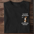 T-Shirt Lass mich das machen, Detailansicht