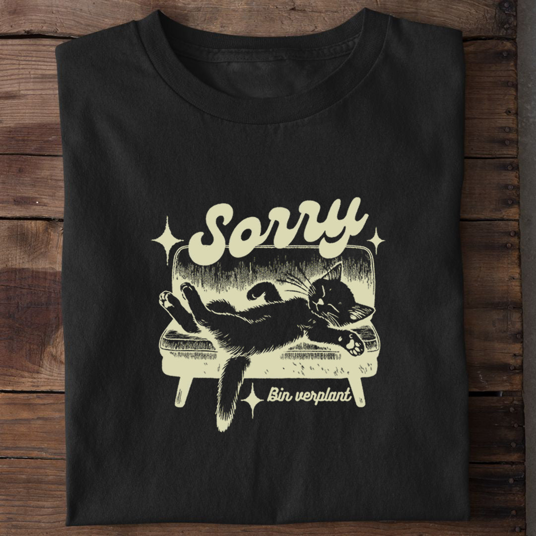 Sorry bin Verplant T-Shirt