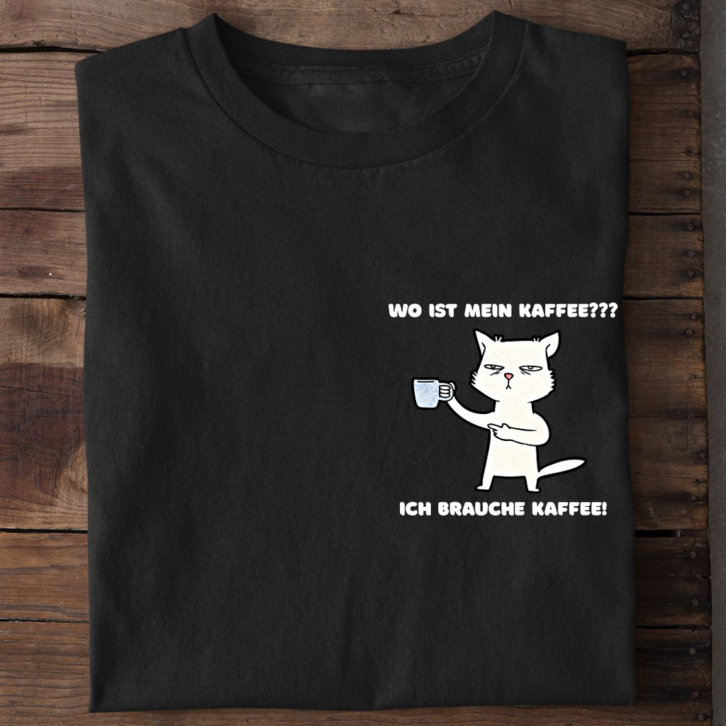 Ich brauche Kaffee T-Shirt