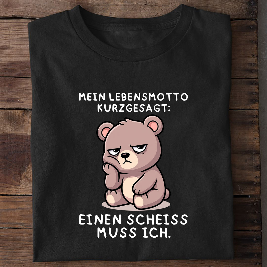 T-Shirt Einen Scheiß muss ich, getragen