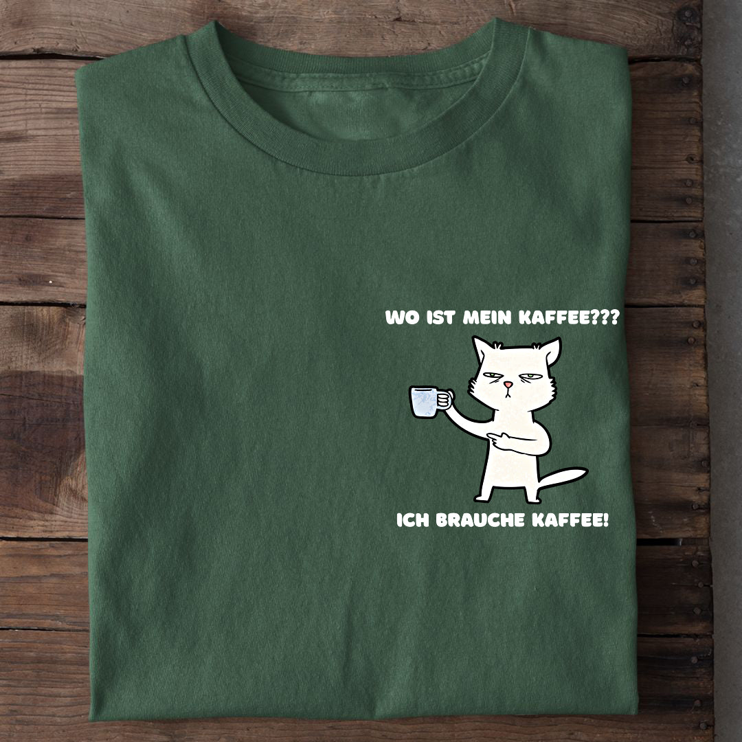 Ich brauche Kaffee T-Shirt