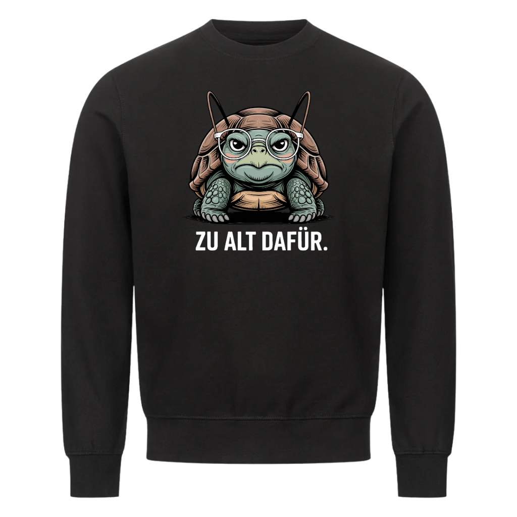 Lustiges Sweatshirt mit Spruch Zu alt dafür, Vorderansicht