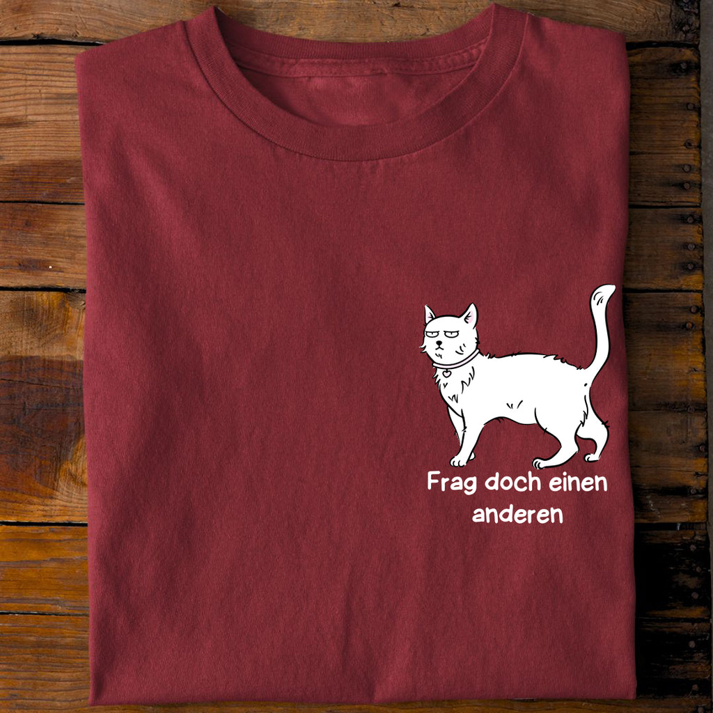 Frag doch einen anderen T-Shirt