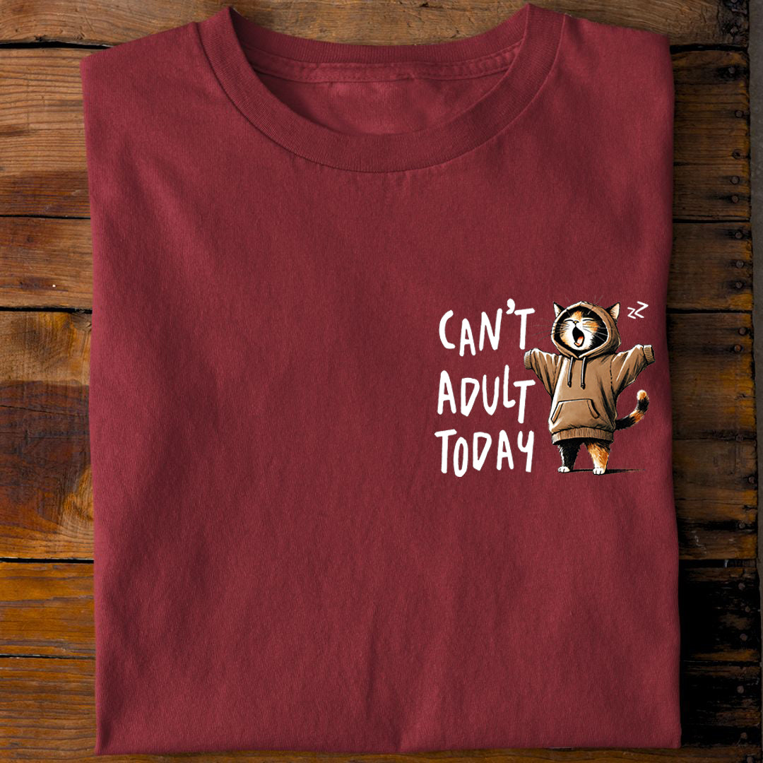 Can't Adult Today T-Shirt