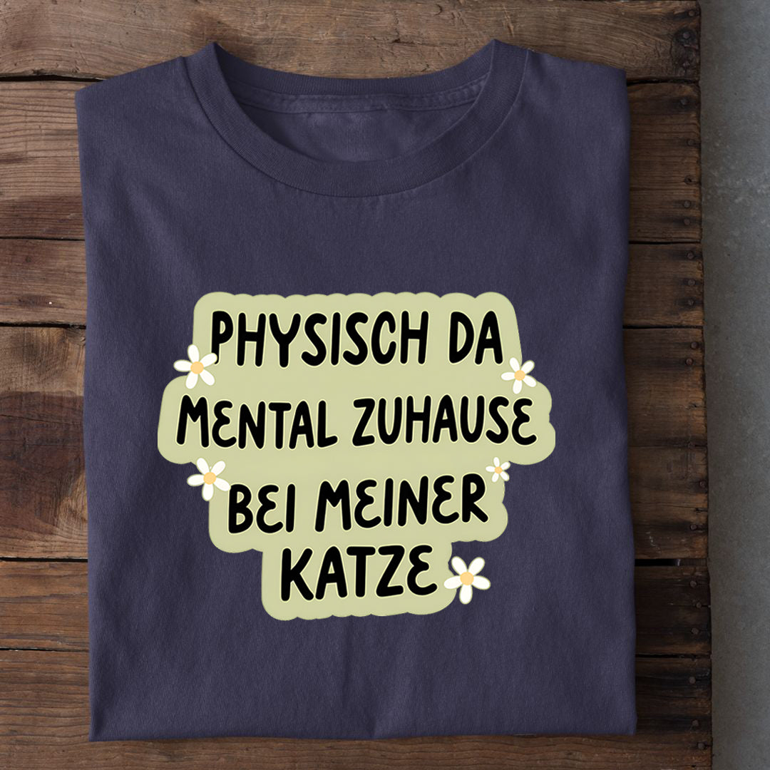 Mental bei meiner Katze T-Shirt