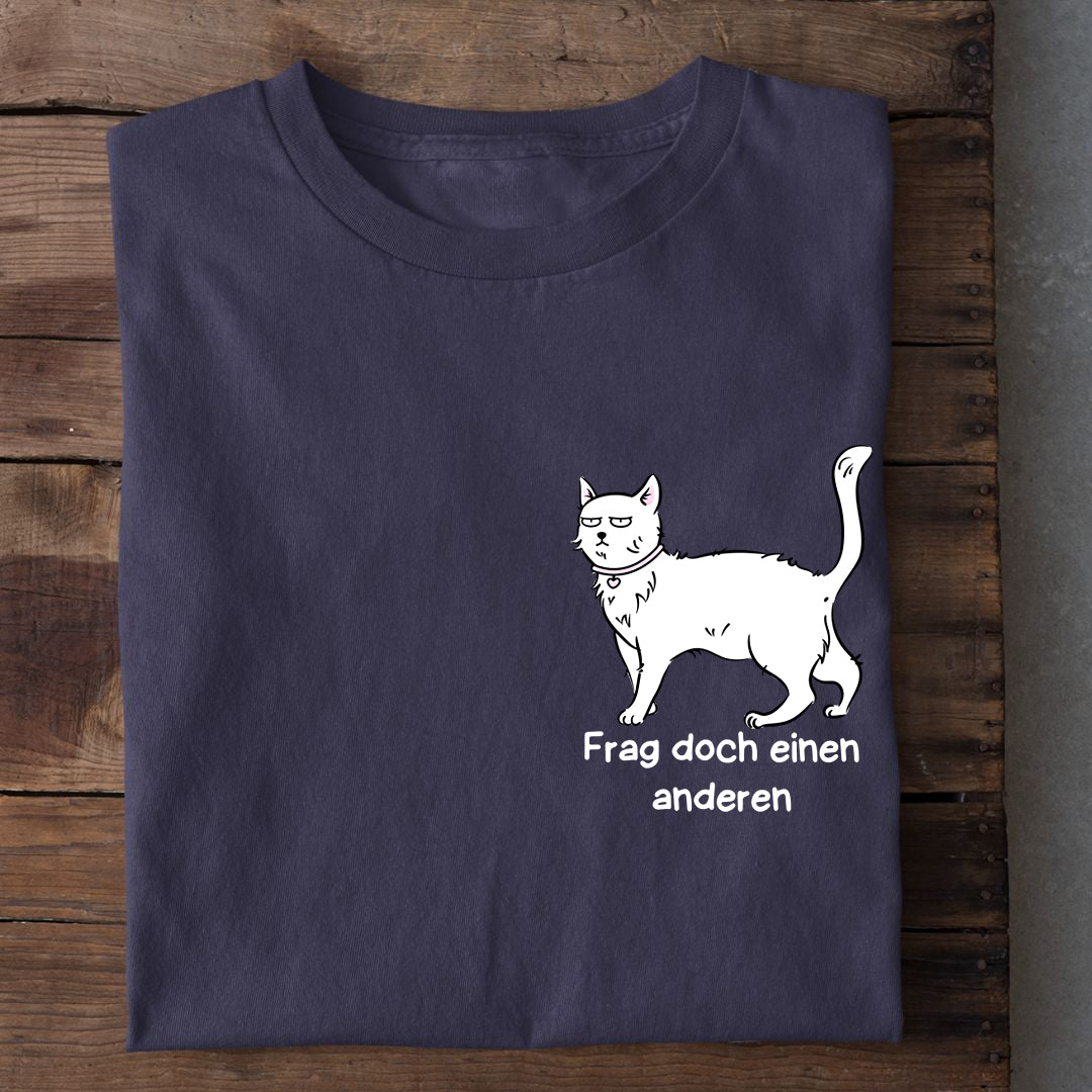 Frag doch einen anderen T-Shirt