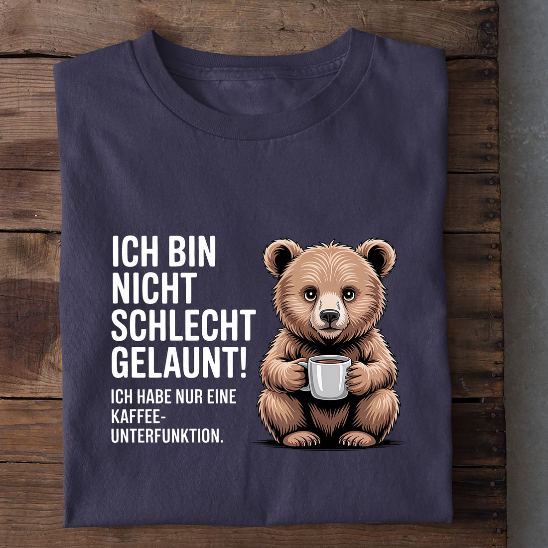 T-Shirt Ich bin nicht schlecht gelaunt, weitere Ansicht